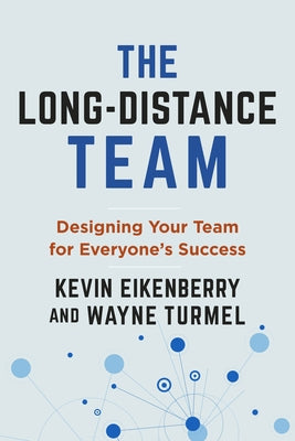 The Long-Distance Team: Designing Your Team for Everyone's Success Paperback Berrett-Koehler Publishers