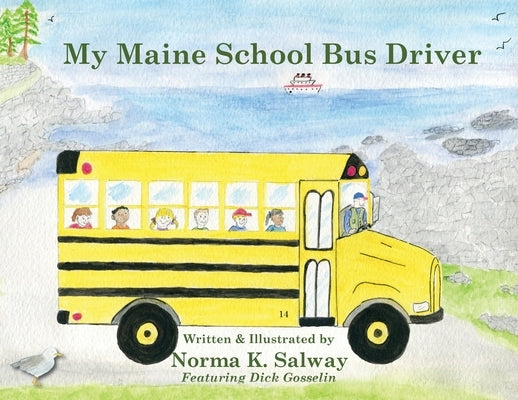 My Maine School Bus Driver Paperback Norma K. Salway