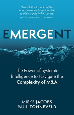 Emergent: The Power of Systemic Intelligence to Navigate the Complexity of M&A Paperback Rethink Press