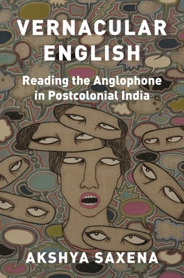 Vernacular English: Reading the Anglophone in Postcolonial India Paperback Princeton University Press