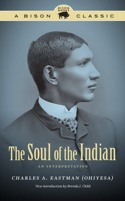 The Soul of the Indian: An Interpretation Bison Books