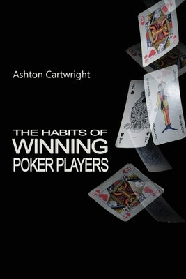 The Habits of Winning Poker Players Paperback Ashton Cartwright