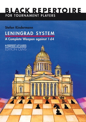 Leningrad System: A Complete Weapon Against 1 D4: Black Repertoire for Tournament Players (Progress in Chess) Paperback Edition Olms