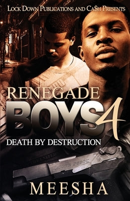 Renegade Boys 4: Death by Destruction Lock Down Publications