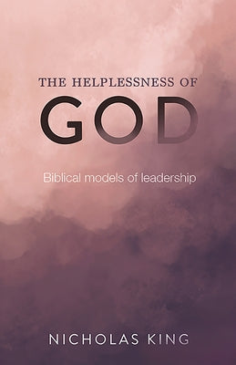 The Helplessness of God: Biblical Models of Leadership Paperback Augsburg Books