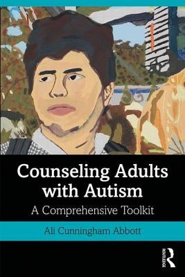Counseling Adults with Autism: A Comprehensive Toolkit Paperback Routledge