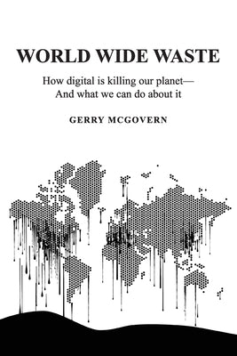 World Wide Waste: How Digital Is Killing Our Planet-and What We Can Do About It Paperback Silver Beach