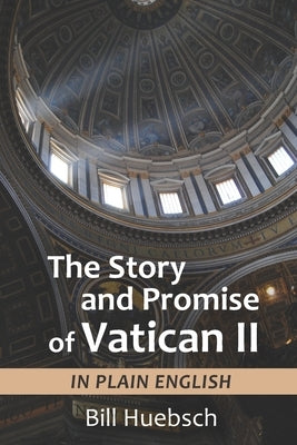 The Story and Promise of Vatican II: in Plain English Paperback Pastoral Center