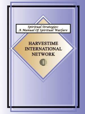Spiritual Strategies: A Manual for Spiritual Warfare Paperback Harvestime International Institute