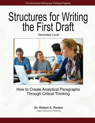 Structures for Writing the First Draft - Secondary Level: How to Create Analytical Paragraphs Through Critical Thinking Paperback Createspace Independent Publishing Platform
