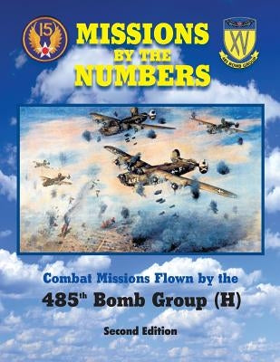 Missions by the Numbers: Combat Missions Flown by the 485h Bomb Group (H) Paperback Tarnaby