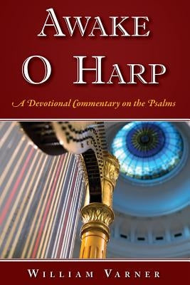 Awake O Harp: A Devotional Commentary on the Psalms Paperback Createspace Independent Publishing Platform