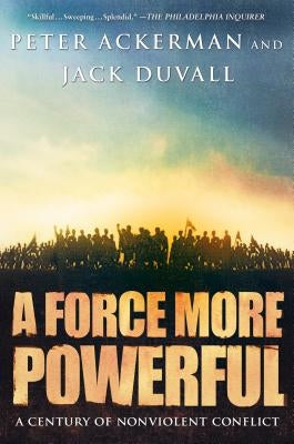 A Force More Powerful: A Century of Nonviolent Conflict Paperback St. Martin's Griffin