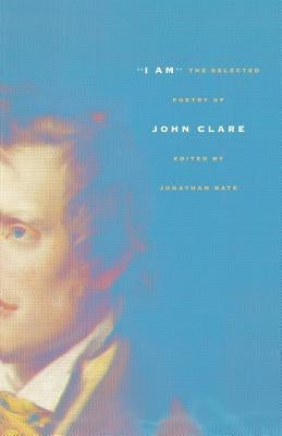 I Am: The Selected Poetry of John Clare Paperback Farrar, Straus and Giroux