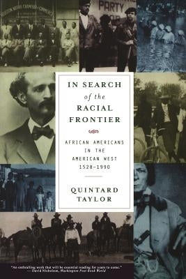 In Search of the Racial Frontier: African Americans in the American West 1528-1990 Paperback W. W. Norton & Company