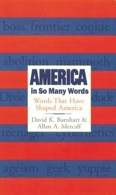 America in So Many Words: Words That Have Shaped America by Metcalf, Allan