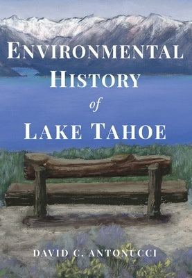 Environmental History of Lake Tahoe Paperback America Through Time