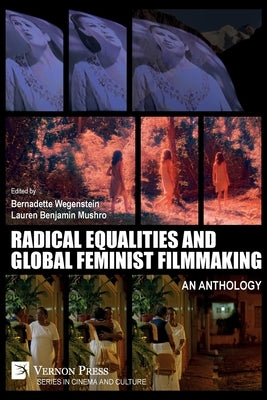 Radical Equalities and Global Feminist Filmmaking: An Anthology Paperback Vernon Press