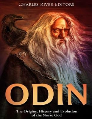 Odin: The Origins, History and Evolution of the Norse God Paperback Createspace Independent Publishing Platform