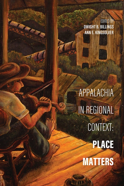 Appalachia in Regional Context: Place Matters Paperback University Press of Kentucky