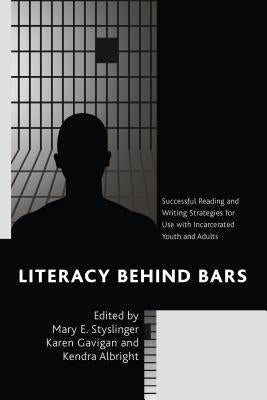 Literacy behind Bars: Successful Reading and Writing Strategies for Use with Incarcerated Youth and Adults Paperback Rowman & Littlefield Publishers