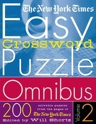The New York Times Easy Crossword Puzzle Omnibus Volume 2: 200 Solvable Puzzles from the Pages of the New York Times Paperback St. Martin's Griffin
