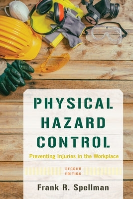 Physical Hazard Control: Preventing Injuries in the Workplace Paperback Bernan Press