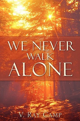 We Never Walk Alone Paperback Xulon Press
