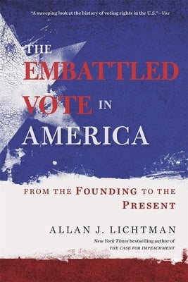The Embattled Vote in America: From the Founding to the Present Paperback Harvard University Press