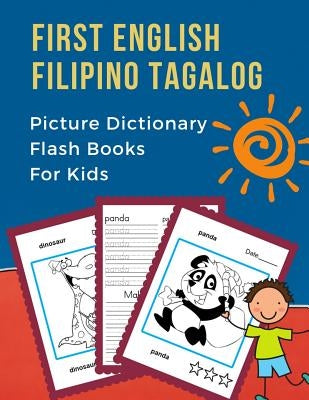 First English Filipino Tagalog Picture Dictionary Flash Books For Kids: Learning bilingual basic animals words vocabulary builder cards games. Frequen Paperback Independently Published