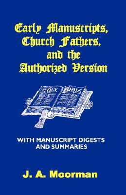Early Manuscripts, Church Fathers and the Authorized Version with Manuscript Digests and Summaries Paperback Old Paths Publications, Inc