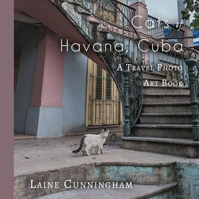 Cats of Havana, Cuba: A Travel Photo Art Book Paperback Sun Dogs Creations