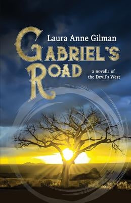 Gabriel's Road: A Novella of the Devil's West Paperback Laura Anne Gilman