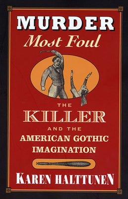 Murder Most Foul: The Killer and the American Gothic Imagination Paperback Harvard University Press