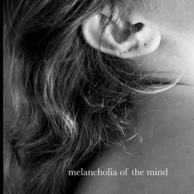 Melancholia of the Mind Paperback Lulu.com