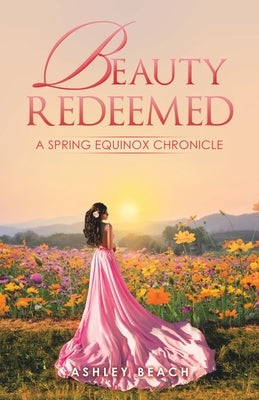 Beauty Redeemed: A Spring Equinox Chronicle Paperback Liferich
