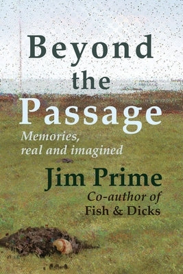Beyond the Passage: Memories, real and imagined Paperback Moose House Publications