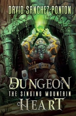 Dungeon Heart: The Singing Mountain Paperback Shadow Alley Press Inc