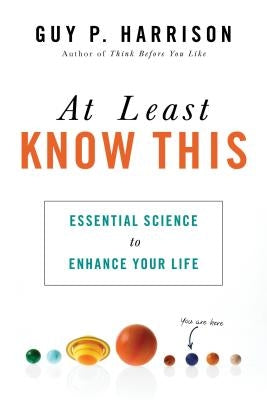 At Least Know This: Essential Science to Enhance Your Life Paperback Prometheus Books