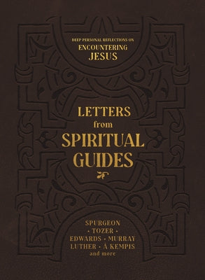 Letters from Spiritual Guides: Deep Personal Reflections on Encountering Jesus by Spurgeon, Charles H.