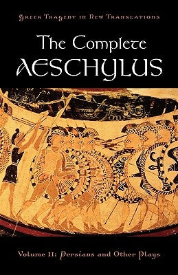 The Complete Aeschylus: Volume II: Persians and Other Plays Paperback Oxford University Press, USA