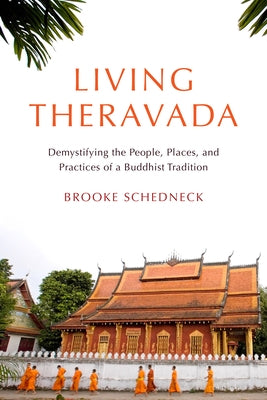 Living Theravada: Demystifying the People, Places, and Practices of a Buddhist Tradition Paperback Shambhala