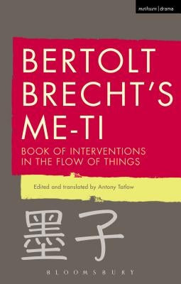 Bertolt Brecht's Me-ti: Book of Interventions in the Flow of Things Paperback Bloomsbury Publishing PLC