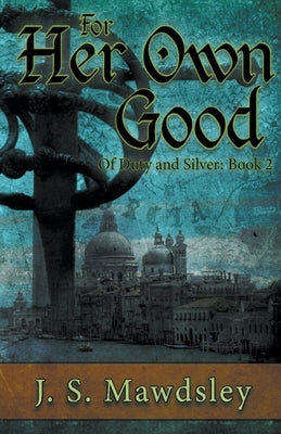 For Her Own Good Paperback J.S. Mawdsley