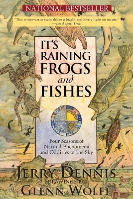 It's Raining Frogs and Fishes: Four Seasons of Natural Phenomena and Oddities of the Sky Paperback Dca, Inc.