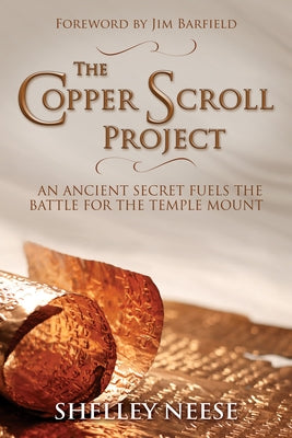 The Copper Scroll Project: An Ancient Secret Fuels the Battle for the Temple Mount Paperback Morgan James Publishing
