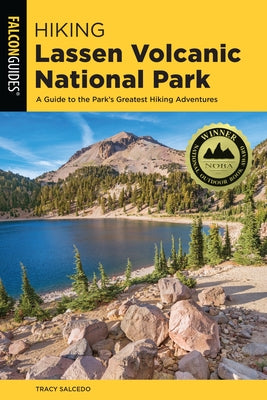 Hiking Lassen Volcanic National Park: A Guide to the Park's Greatest Hiking Adventures Paperback Falcon Press Publishing
