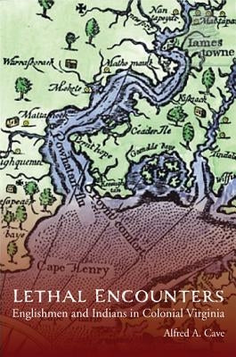 Lethal Encounters: Englishmen and Indians in Colonial Virginia Paperback University of Nebraska Press