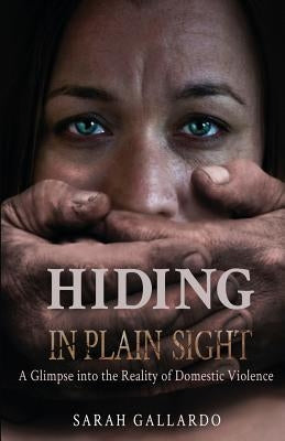 Paperback book titled "Hiding in Plain Sight: A Glimpse Into the Reality of Domestic Violence" from Createspace Independent Publishing Platform.