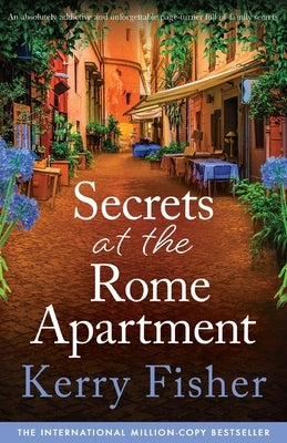 Secrets at the Rome Apartment: An absolutely addictive and unforgettable page-turner full of family secrets Paperback Bookouture